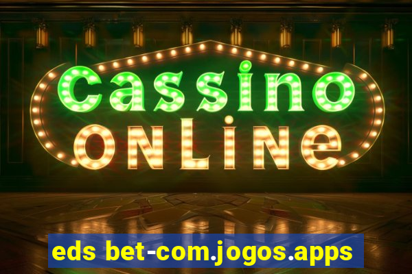 eds bet-com.jogos.apps