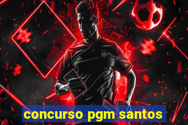 concurso pgm santos