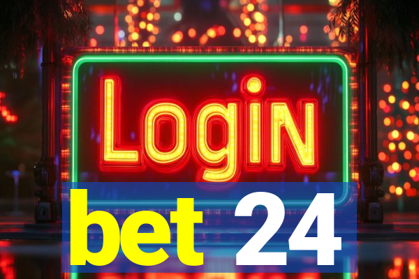 bet 24