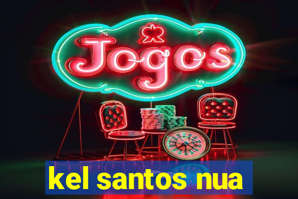 kel santos nua