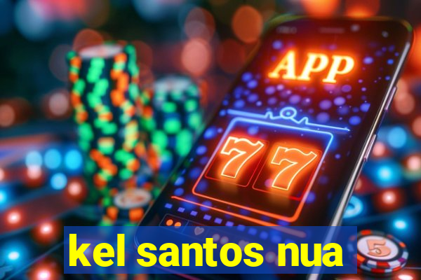 kel santos nua