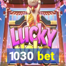 1030 bet