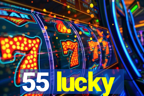 55 lucky