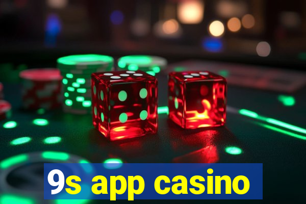 9s app casino