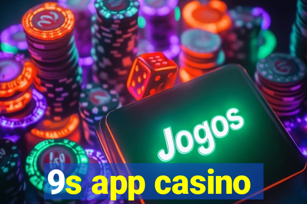 9s app casino