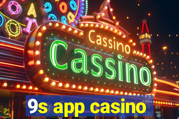 9s app casino