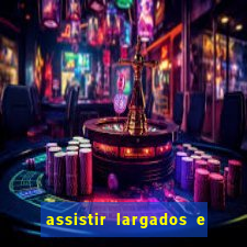 assistir largados e pelados a tribo
