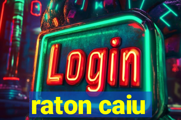 raton caiu
