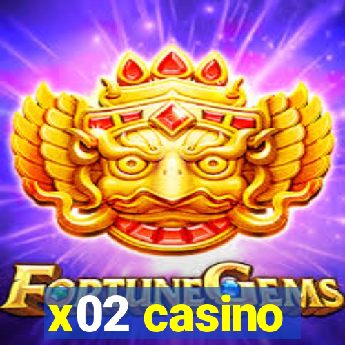 x02 casino