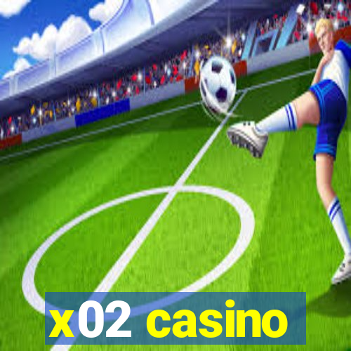 x02 casino