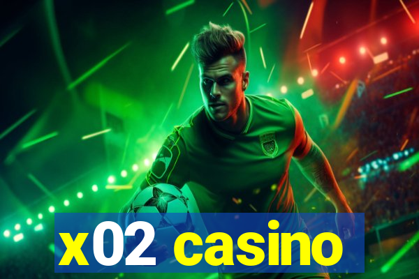 x02 casino