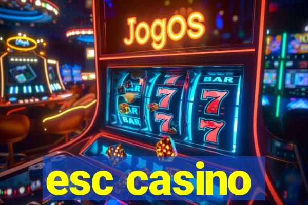 esc casino