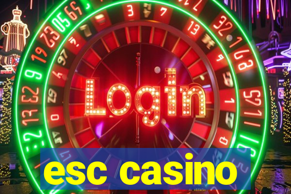 esc casino