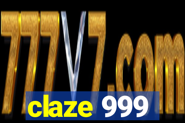 claze 999