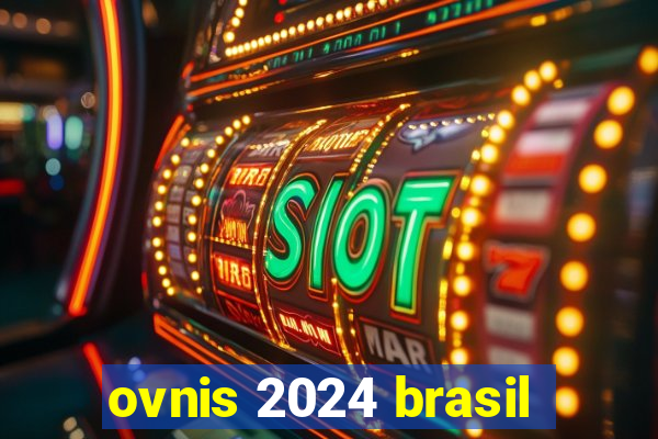 ovnis 2024 brasil