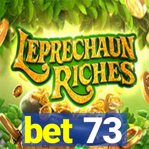 bet 73