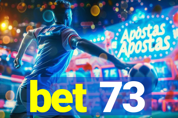 bet 73