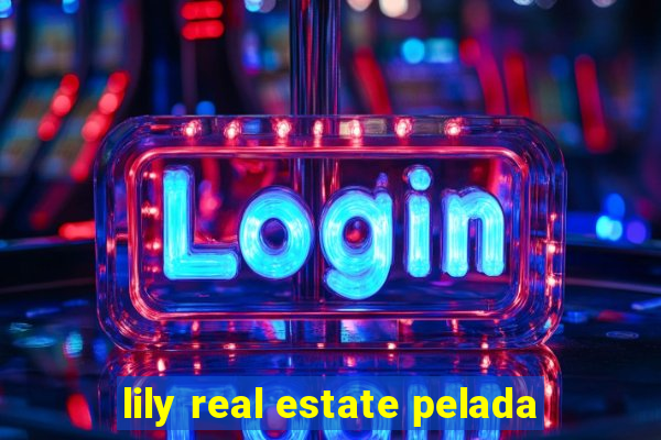 lily real estate pelada