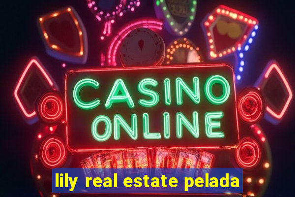 lily real estate pelada