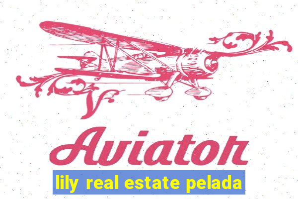 lily real estate pelada