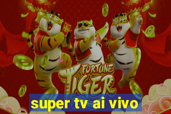 super tv ai vivo