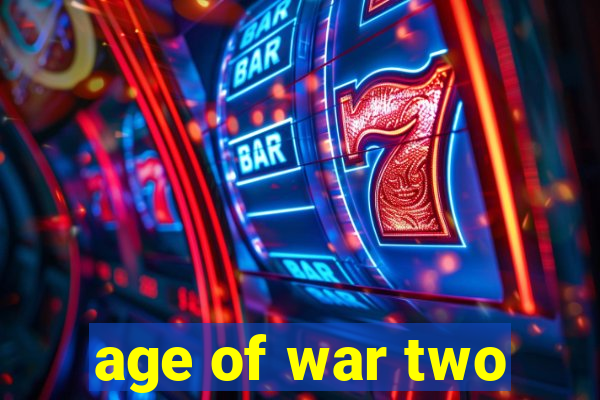 age of war two