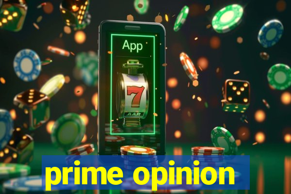 prime opinion