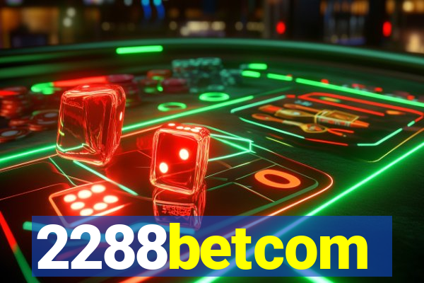 2288betcom