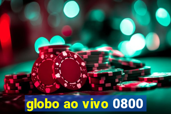 globo ao vivo 0800