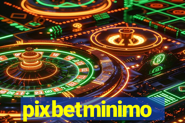 pixbetminimo