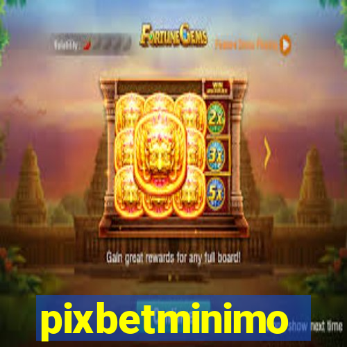 pixbetminimo