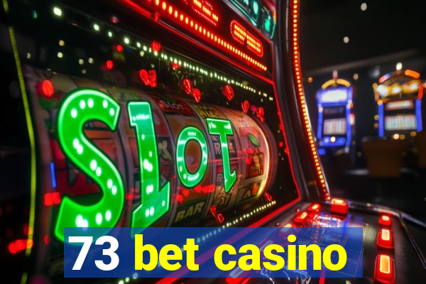 73 bet casino