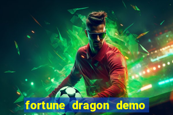 fortune dragon demo aposta de 500