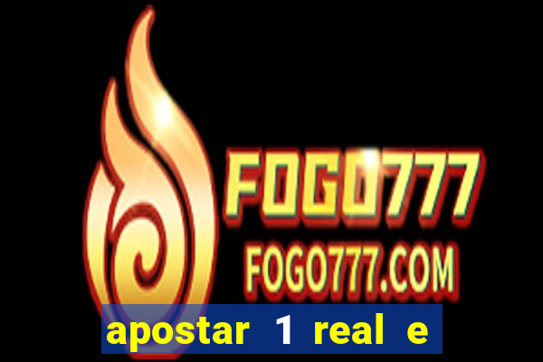 apostar 1 real e ganhar dinheiro