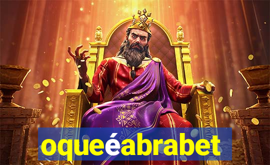 oqueéabrabet