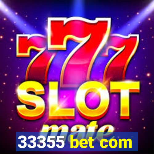 33355 bet com