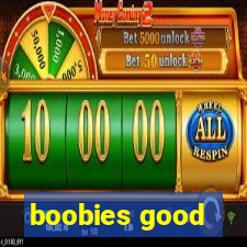 boobies good