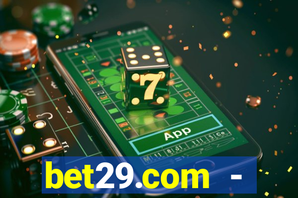 bet29.com - caça-níqueis online cassino