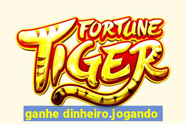 ganhe dinheiro.jogando