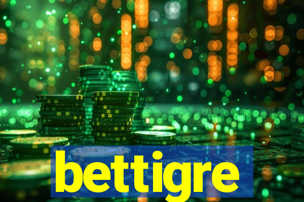bettigre