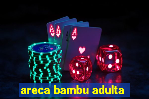 areca bambu adulta