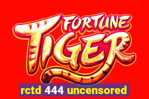 rctd 444 uncensored