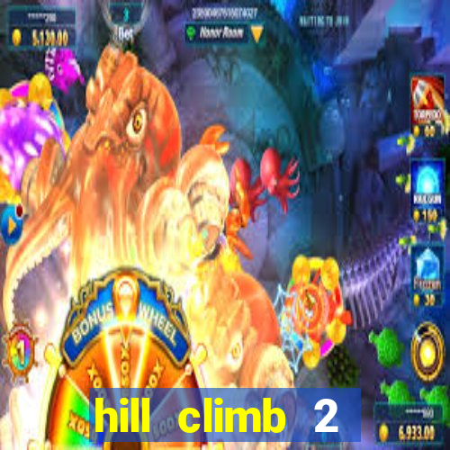 hill climb 2 dinheiro infinito
