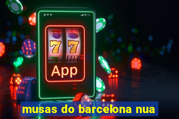 musas do barcelona nua