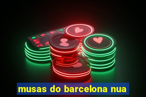 musas do barcelona nua