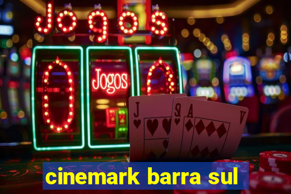 cinemark barra sul