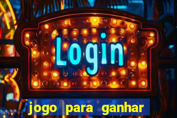 jogo para ganhar dinheiro de verdade sem depositar