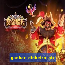 ganhar dinheiro pix de verdade bingo