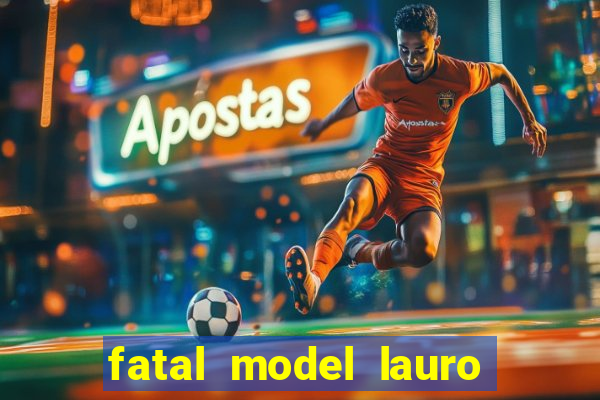 fatal model lauro de freitas