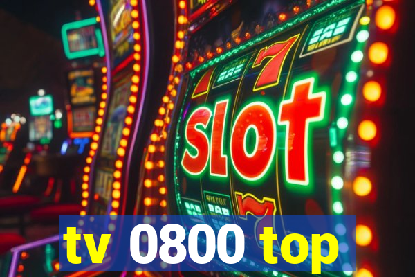 tv 0800 top
